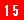 15 