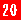 20 