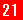 21 